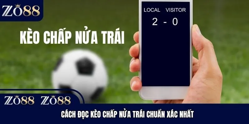 Cách đọc kèo chấp nửa trái chuẩn xác nhất