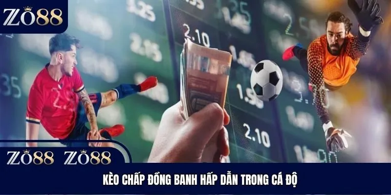 Kèo chấp đồng banh hấp dẫn trong cá độ