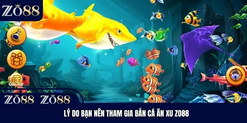 Lý do bạn nên tham gia bắn cá ăn xu Zo88
