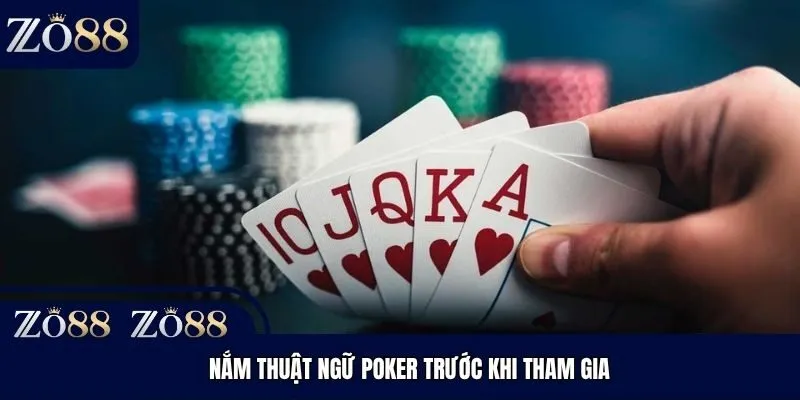 Nắm thuật ngữ Poker trước khi tham gia
