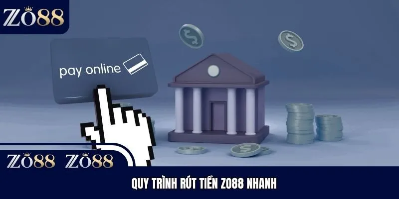 Quy trình rút tiền Zo88 nhanh