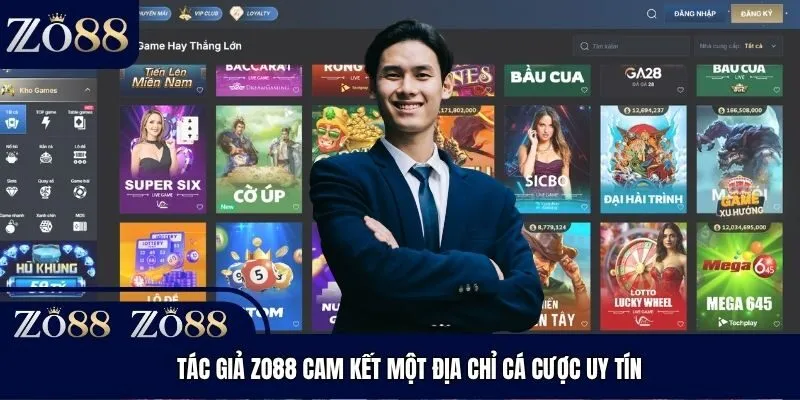 Tác giả Zo88 cam kết một địa chỉ cá cược uy tín
