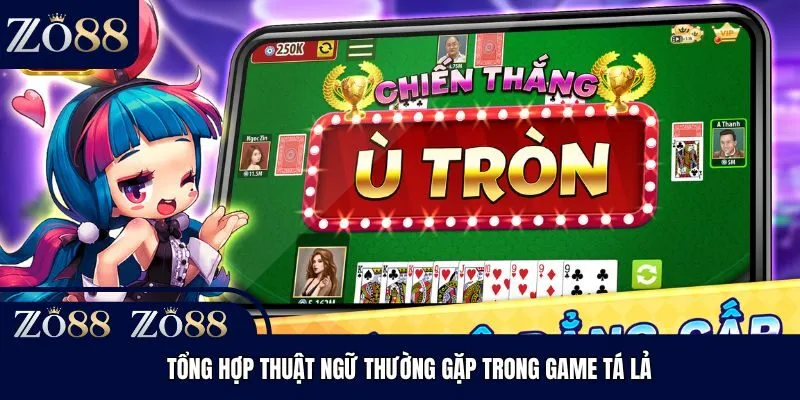 Tổng hợp thuật ngữ thường gặp trong game Tá Lả