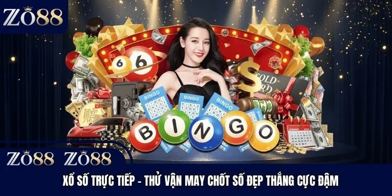 Xổ Số Trực Tiếp - Thử Vận May Chốt Số Đẹp Thắng Cực Đậm